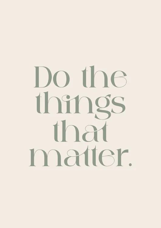 Ilustratie Do The Things That Matter, Prints by Ayleen