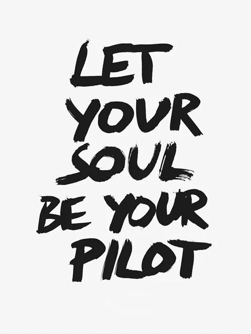 Let your soul be your pilot . Sting