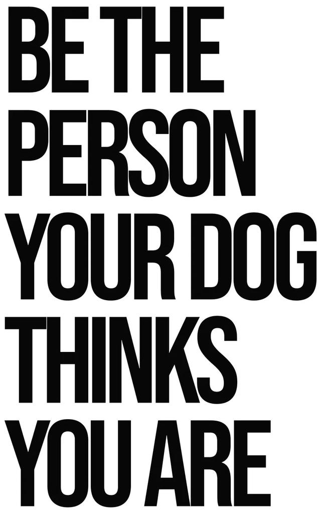 Ilustratie Be the person your dog thinks you are, Finlay & Noa, (30 x 40 cm)