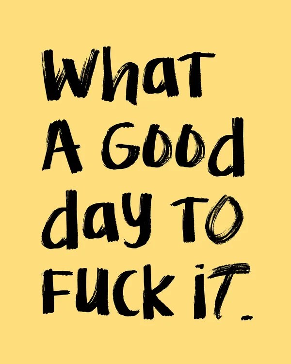 Ilustratie What a Good Day To F**k It, Uma Gokhale