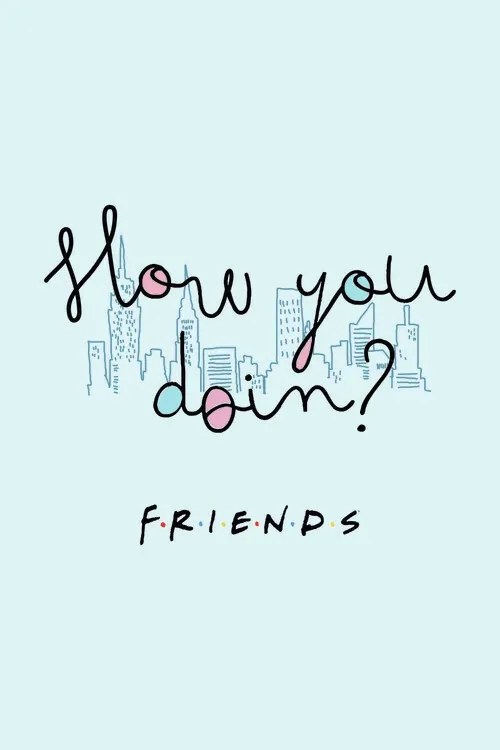 Kunstafdruk Friends - How you doin?