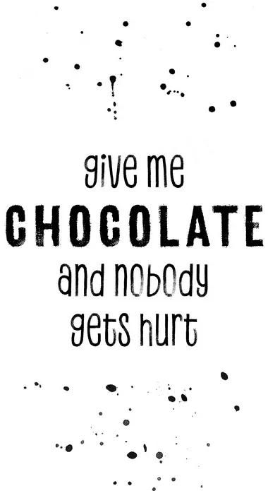Fotobehang GIVE ME CHOCOLATE AND NOBODY GETS HURT, (85 x 128 cm)
