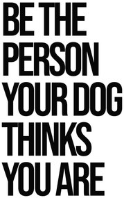 Ilustratie Be the person your dog thinks you are, Finlay & Noa, (30 x 40 cm)