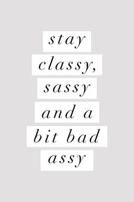 Ilustratie Stay Classy Sassy, Brett Wilson