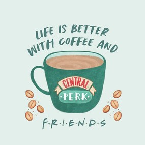 Kunstafdruk Friends - Life is better with coffee, (40 x 40 cm)